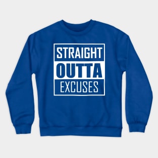 Straight Outta Excuses Romans Crewneck Sweatshirt